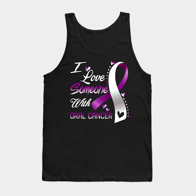 I Love Someone With Oral Cancer Awareness Support Oral Cancer Warrior Gifts Tank Top by ThePassion99